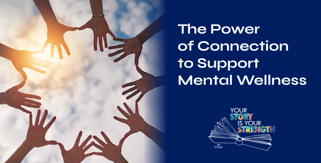 The Power of Connection to Support Mental Wellness | Tanager